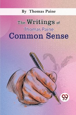 The Writings Of Thomas Paine common sense