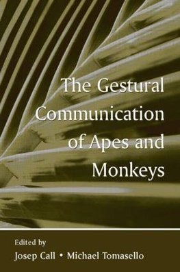 The Gestural Communication of Apes and Monkeys