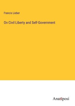 On Civil Liberty and Self-Government