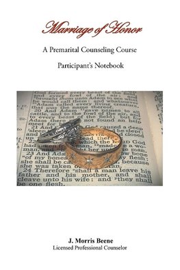 Marriage of Honor  A Premarital Counseling Course   Participant's Notebook