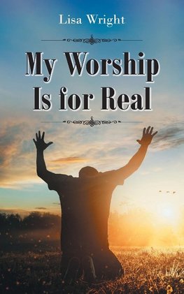 My Worship Is for Real