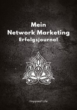 Network Marketing Erfolgsjournal: Mein Weg zum Erfolg