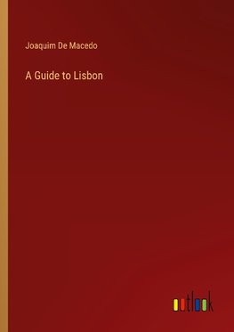 A Guide to Lisbon