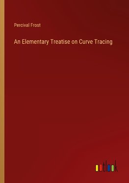 An Elementary Treatise on Curve Tracing