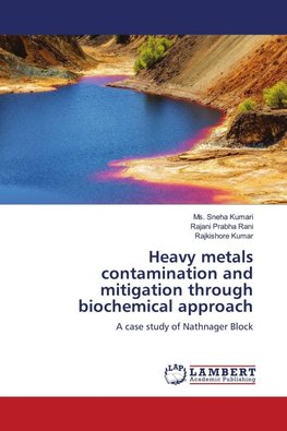 Heavy metals contamination and mitigation through biochemical approach