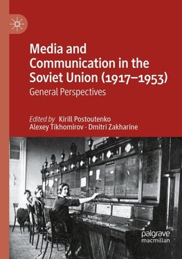 Media and Communication in the Soviet Union (1917-1953)