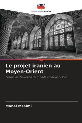 Le projet iranien au Moyen-Orient
