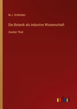 Die Botanik als inductive Wissenschaft