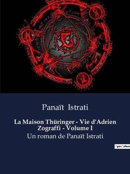 La Maison Thüringer - Vie d'Adrien Zograffi - Volume I