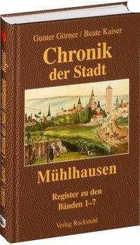 Chronik der Stadt Mühlhausen in Thüringen. BAND 8 [Namens- und Sachregister (Band 1-7)]