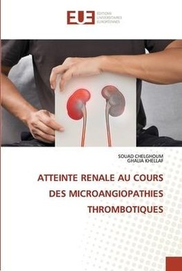 ATTEINTE RENALE AU COURS DES MICROANGIOPATHIES THROMBOTIQUES