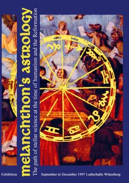 Melanchthon's Astrology. Celestial Science at the time of Humanism and Reformation