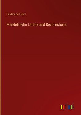 Mendelssohn Letters and Recollections