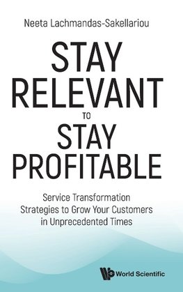 STAY RELEVANT TO STAY PROFITABLE