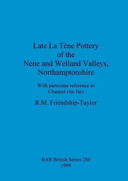 Late La Tène Pottery of the Nene and Welland Valleys, Northamptonshire
