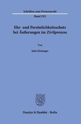 Ehr- und Persönlichkeitsschutz bei Äußerungen im Zivilprozess.