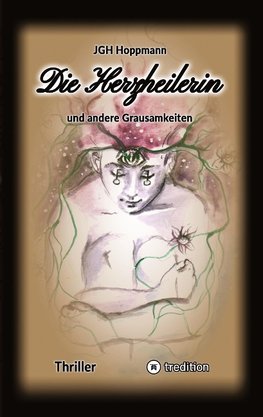 Die Herzheilerin - und andere Grausamkeiten