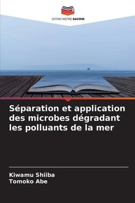 Séparation et application des microbes dégradant les polluants de la mer