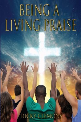 Being a Living Praise