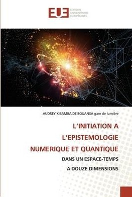 L'INITIATION A L'EPISTEMOLOGIE NUMERIQUE ET QUANTIQUE