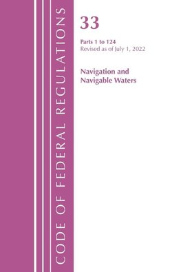 Code of Federal Regulations, Title 33 Navigation and Navigable Waters 1-124, Revised as of July 1, 2021