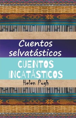 Cuentos selvatásticos / Cuentos incatásticos