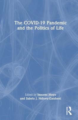 The COVID-19 Pandemic and the Politics of Life