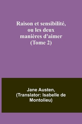 Raison et sensibilité, ou les deux manières d'aimer (Tome 2)