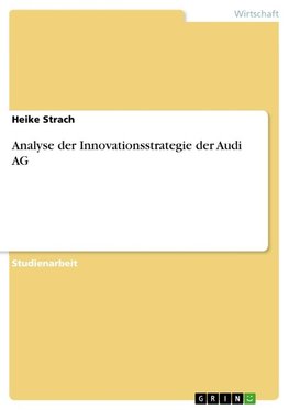 Analyse der Innovationsstrategie der Audi AG