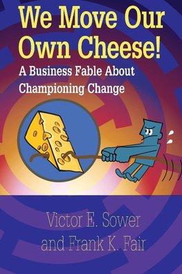 We Move Our Own Cheese!