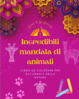 Incredibili mandala di animali | Libro da colorare per gli amanti della natura | Antistress e rilassante