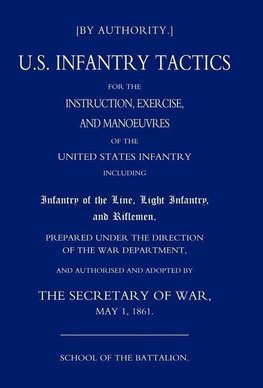 Us Infantry Tactics 1861 (School of the Battalion)