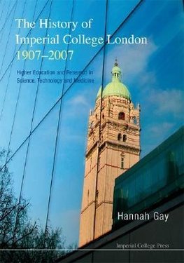 HISTORY OF IMPERIAL COLLEGE, 1907-2007..