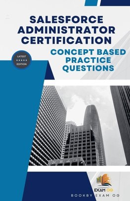 Concept Based Practice Questions for Salesforce Administrator Certification Latest Edition 2026