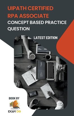 Concept Based Practice Questions for UiPath RPA Associate Certification Latest Edition 2026