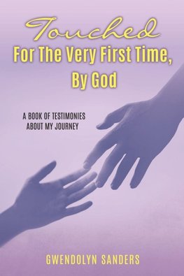 TOUCHED FOR THE VERY FIRST TIME, BY GOD