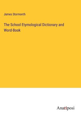 The School Etymological Dictionary and Word-Book