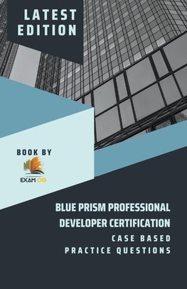 Blue Prism Professional Developer Certification Case Based Practice Questions - Latest Edition 2026