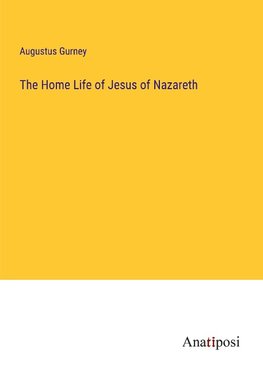 The Home Life of Jesus of Nazareth