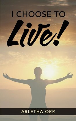 I CHOOSE to Live!