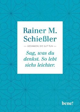 Sag, was du denkst. So lebt sichs leichter