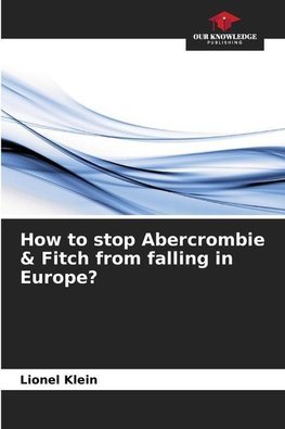How to stop Abercrombie & Fitch from falling in Europe?