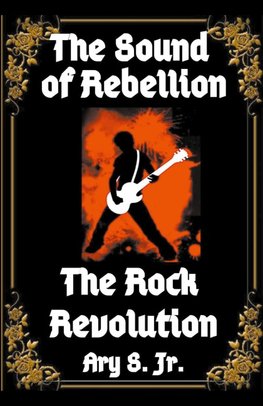 The Sound of Rebellion The Rock Revolution