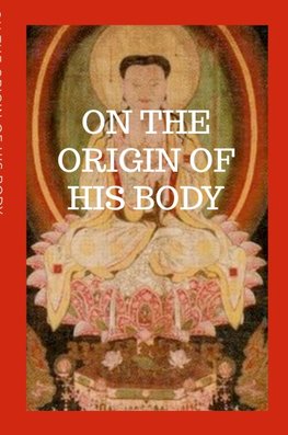 On The Origin Of His Body