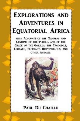 Explorations and Adventures in Equatorial Africa