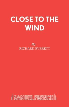 CLOSE TO THE WIND