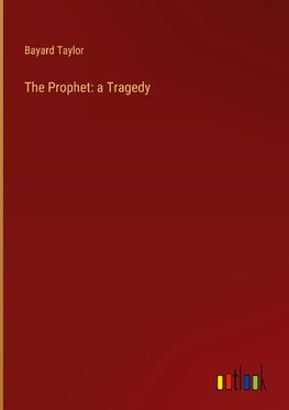 The Prophet: a Tragedy