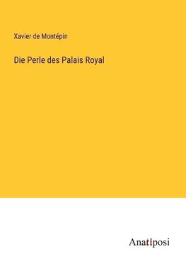 Die Perle des Palais Royal
