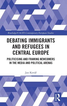 Debating Immigrants and Refugees in Central Europe
