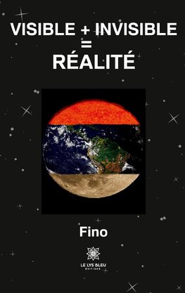 Visible + invisible = réalité